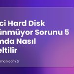 Harici Hard Disk Görünmüyor Sorunu 5 Adımda Nasıl Düzeltilir