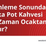 Demleme Sonunda Moka Pot Kahvesi Ne Zaman Ocaktan Alınır?